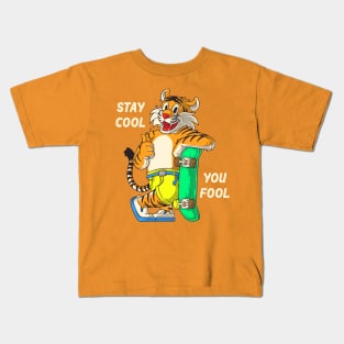 Stay Cool You Fool Kids T-Shirt